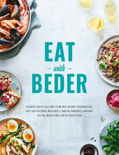 Бумажная книга «Eat With Beder: Recipes and reflections from well known personalities and inspirational individuals raising awareness around mental health and suicide prevention.», автор Раззак Мирджан - фото №1