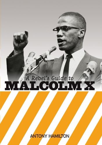 Паперова книга «A Rebel's Guide To Malcolm X», автор Ентоні Гамільтон - фото №1