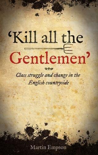 Паперова книга «'kill All The Gentlemen': Class struggle and change in the English countryside», автор Мартін Емпсон - фото №1