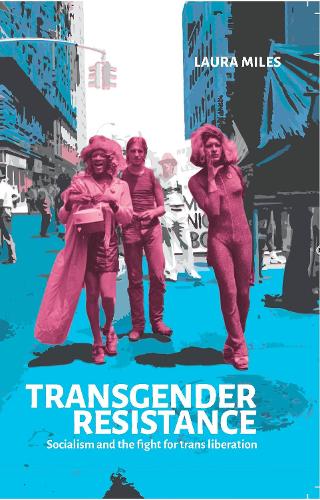 Бумажная книга «Transgender Resistance: Socialism and the Fight for Trans Liberation», автор Лаура Майлз - фото №1