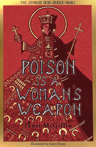 Паперова книга «Poison is a Woman's Weapon: Empress Irini Series, Volume 2», автор Джанет Макгіффін - фото №1