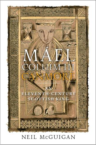 Бумажная книга «Máel Coluim III, 'Canmore': An Eleventh-Century Scottish King», автор Нил МакГиган - фото №1