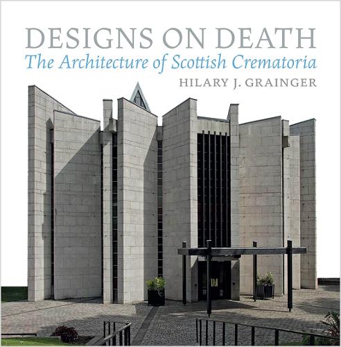 Бумажная книга «Designs on Death: The Architecture of Scottish Crematoria», автор Хилари Дж. Грейнджер - фото №1