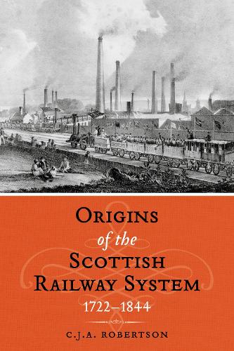 Бумажная книга «The Origins of the Scottish Railway System: 1722–1844», автор К. Дж. Э. Робертсон - фото №1