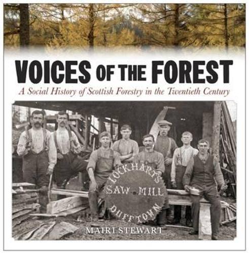 Бумажная книга «Voices of the Forest: A Social History of Scottish Forestry in the Twentieth Century», автор Майри Стюарт - фото №1