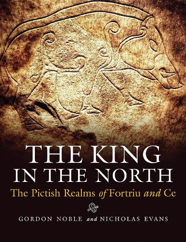 Бумажная книга «The King in the North: The Pictish Realms of Fortriu and Ce», авторов Гордон Нобл, Николас Эванс - фото №1
