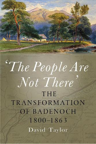 Бумажная книга «'The People Are Not There': The Transformation of Badenoch 1800–1863», автор Дэвид Тейлор - фото №1
