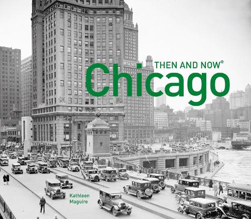 Бумажная книга «Chicago Then and Now®», автор Кэтлин Магуайр - фото №1