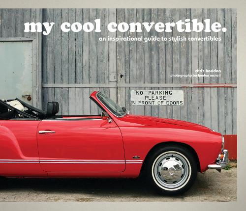 Бумажная книга «my cool convertible: an inspirational guide to stylish convertibles», автор Крис Хэддон - фото №1