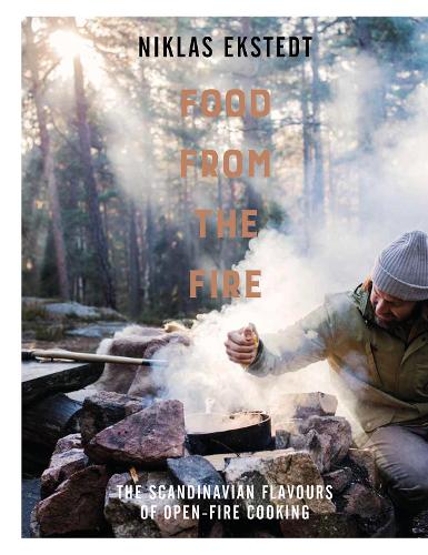 Паперова книга «Food from the Fire: The Scandinavian flavours of open-fire cooking», автор Ніклас Екстедт - фото №1