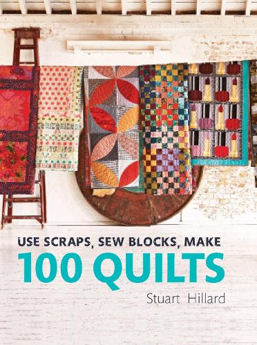 Бумажная книга «Use Scraps, Sew Blocks, Make 100 Quilts: 100 stash-busting scrap quilts», автор Стюарт Хиллард - фото №1