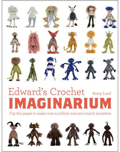 Бумажная книга «Edward's Crochet Imaginarium: Flip the pages to make over a million mix-and-match monsters», автор Керри Лорд - фото №1