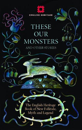 Бумажная книга «These Our Monsters: The English Heritage Book of New Folktale, Myth and Legend», авторов Адам Торп, Фиона Мозли, Грэм Макрэй Бернет, Пол Кингснорт, Сара Холл - фото №1