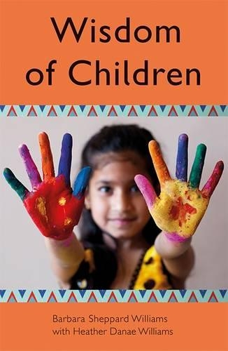 Бумажная книга «Wisdom of Children», авторов Барбара Уильямс, Хизер Даная Уильямс - фото №1