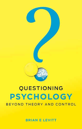 Бумажная книга «Questioning Psychology: Beyond theory and control», автор Брайан Э. Левитт - фото №1