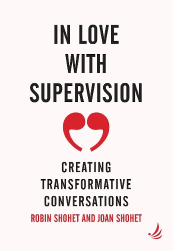 Бумажная книга «In Love with Supervision: creating transformative conversations», авторов Джоан Шохет, Робин Шохет - фото №1