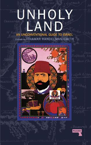 Бумажная книга «The Unholy Land: An Unconventional Guide to Israel», автор Итамар Гендельман Смит - фото №1