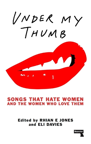 Бумажная книга «Under My Thumb: Songs that hate women and the women who love them», авторов Эли Дэвис, Райан Джонс - фото №1