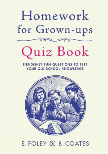 [object Object] «Homework for Grown-Ups Quiz Book : Fiendishly fun questions to test your old-school knowledge», автор Элизабет Фоули - фото №1