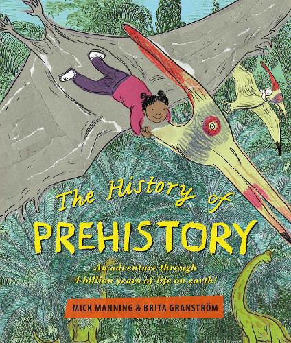 Бумажная книга «The History of Pre-History: An adventure through 4 billion years of life on earth!», автор Мик Мэннинг - фото №1