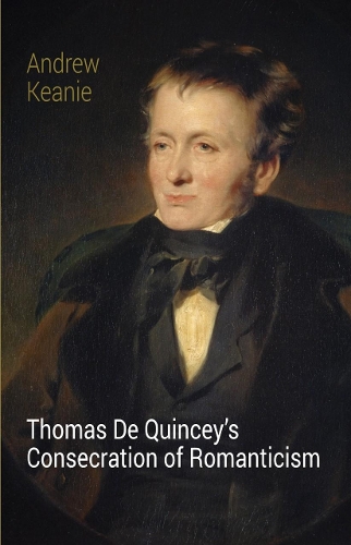 Бумажная книга «Thomas De Quincey's Consecration of Romanticism», автор Эндрю Кини - фото №1