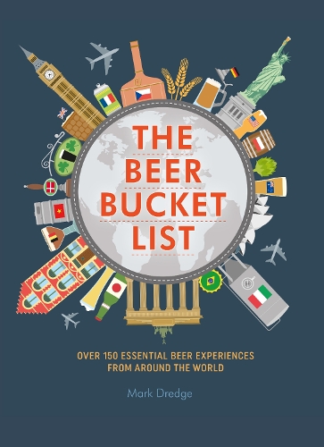 Паперова книга «The Beer Bucket List: Over 150 Essential Beer Experiences from Around the World», автор Марк Дредж - фото №1