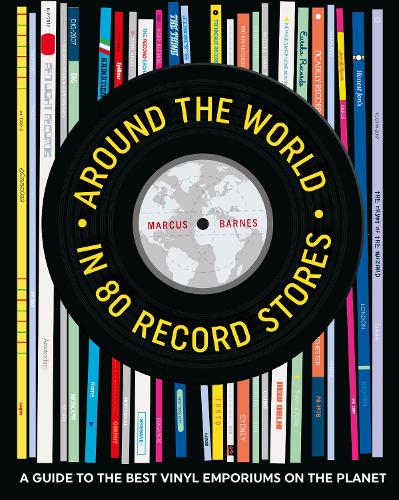 Бумажная книга «Around the World in 80 Record Stores: A Guide to the Best Vinyl Emporiums on the Planet», автор Маркус Барнс - фото №1