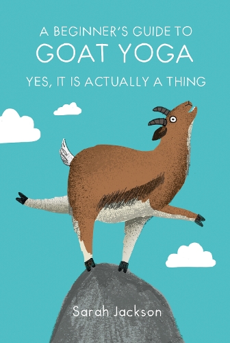Бумажная книга «A Beginner's Guide to Goat Yoga: Yes, it is Actually a Thing», автор Сара Джексон - фото №1