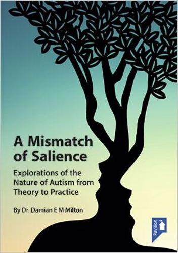 Паперова книга «A Mismatch of Salience: Explorations from the Nature of Autism from Theory to Practice», автор Деміан Мілтон - фото №1
