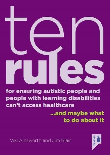 Бумажная книга «10 Rules for Ensuring Autistic People and People with Learning Disabilities Can't Access Health Care... and maybe what to do about it», автор Джим Блэр - фото №1