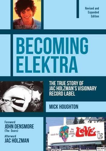 Паперова книга «Becoming Elektra: The True Story of Jac Holzman's Visionary Record Label (Revised & Expanded Edition)», автор Мік Хоутон - фото №1