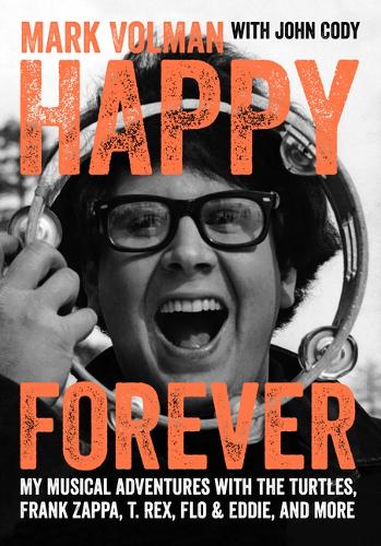 Бумажная книга «Happy Forever: My musical adventures with The Turtles, Frank Zappa, T. Rex, Flo & Eddie, and more», автор Марк Вольман - фото №1