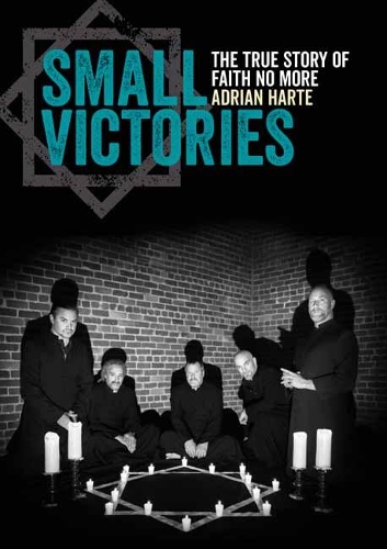 Бумажная книга «Small Victories: The True Story of Faith No More», автор Адриан Харт - фото №1