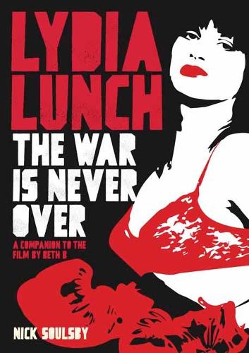 Паперова книга «Lydia Lunch: The War Is Never Over», автор Нік Соулсбі - фото №1