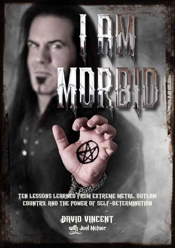 Паперова книга «I Am Morbid: Ten Lessons Learned From Extreme Metal, Outlaw Country, And The Power Of Self-Determination», авторів Девід Вінсент, Джоел Маківер - фото №1