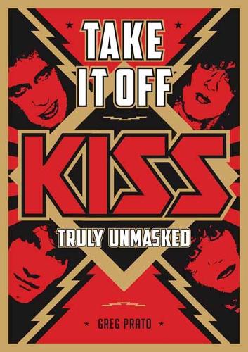Паперова книга «Take It Off!: KISS Truly Unmasked», автор Грег Прато - фото №1