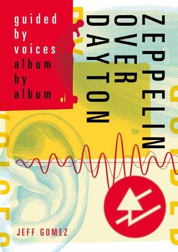 Бумажная книга «Zeppelin Over Dayton. Guided By Voices Album By Album», автор Джефф Гомез - фото №1