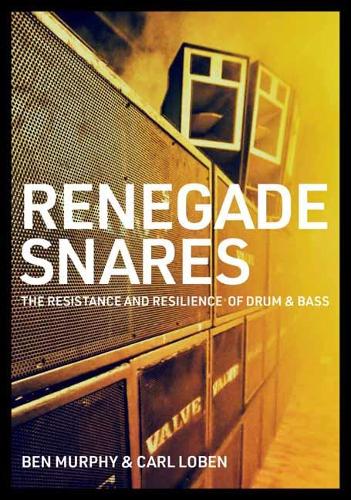 Бумажная книга «Renegade Snares: The Resistance And Resilience Of Drum & Bass», авторов Бен Мерфи, Карл Лобен - фото №1