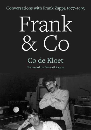 Бумажная книга «Frank & Co: Conversations with Frank Zappa, 1977–1993», автор Ко де Клоет - фото №1