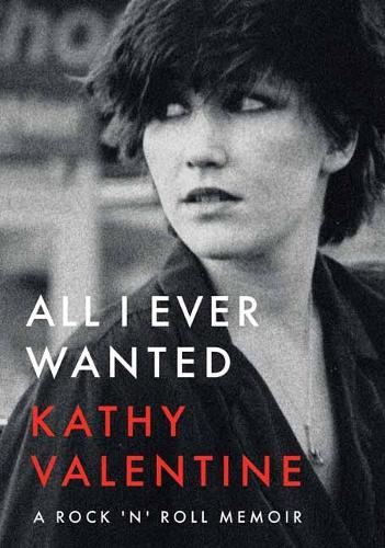 Бумажная книга «All I Ever Wanted: A Rock 'n' Roll Memoir», автор Кэти Валентайн - фото №1