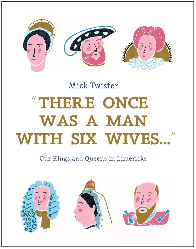 Бумажная книга «There Once Was A Man With Six Wives: Our Kings and Queens in Limericks», авторов Ханна Уоррен, Мик Твистер - фото №1