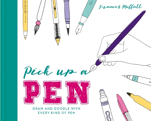 Бумажная книга «Pick Up a Pen: Draw and doodle with every kind of pen», автор Фрэнсис Моффатт - фото №1