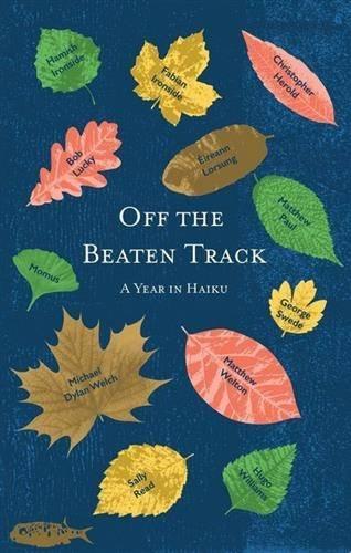 Паперова книга «Off the Beaten Track: A Year in Haiku», авторів Боб Лакі, Крістофер Герольд, Ейрін Лорсунг, Фабіан Айронсайд, Джордж Швед, Гаміш Айронсайд, Хьюго Вільямс, Метью Пол, Метью Велтон, Майкл Ділан Велч, Саллі Рід - фото №1