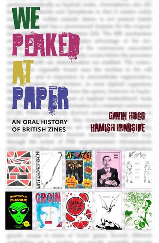 Бумажная книга «We Peaked at Paper: An Oral History of British Zines», авторов Гэвин Хогг, Хамиш Айронсайд - фото №1