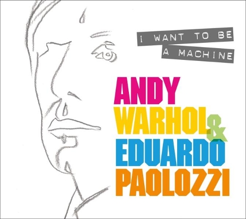 Бумажная книга «I Want to Be A Machine: Andy Warhol and Eduardo Paolozzi», автор Кит Хартли - фото №1