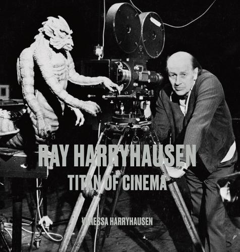 Бумажная книга «Ray Harryhausen: Titan of Cinema», автор Ванесса Харрихаузен - фото №1