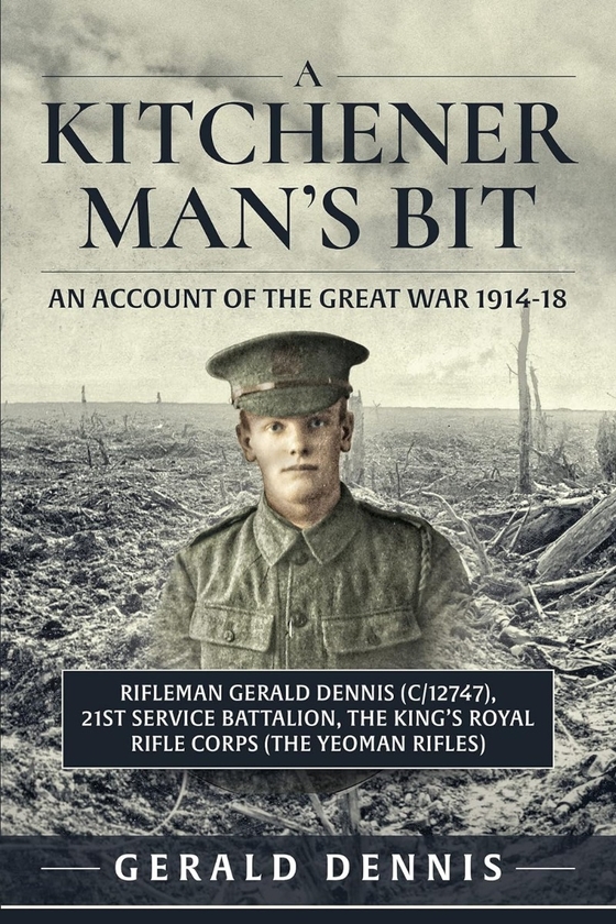 Бумажная книга «A Kitchener Man's Bit. In the Great War with the 21st (Service) Battalion, The King's Royal Rifle Corps (The Yeoman Rifles)», автор Джеральд Деннис - фото №1