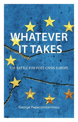 Бумажная книга «Whatever it Takes: The Battle for Post-Crisis Europe», автор Джордж Папаконстантину - фото №1