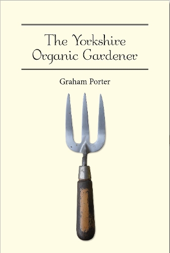 Паперова книга «The Yorkshire Organic Gardener», автор Грем Портер - фото №1