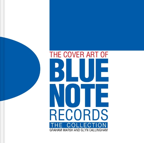 Бумажная книга «The Cover Art of Blue Note Records: The Collection», авторов Глин Каллингем, Грэм Марш  - фото №1